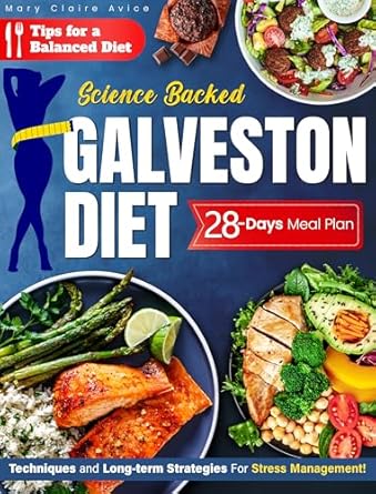 Discover the Ultimate Guide to Menopause Wellness: Science Backed Galveston Diet – The Comprehensive Approach to Nutrition and Weight Loss While Going Through Menopause with Anti-Inflammatory Easy and Fast Recipes