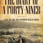 Uncover the Thrilling Adventures in ‘The Diary of a Forty-Niner’: A Captivating Review of Gold Rush Experiences Uncover the Thrilling Adventures in ‘The Diary of a Forty-Niner’: A Captivating Review of Gold Rush Experiences