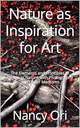 Discover the Beauty of Nature: A Must-Read Review of ‘Nature as Inspiration for Art: The Elements and Principles of Design in Nature with Photography and Other Mediums’