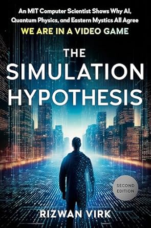 Unlocking Reality: A Must-Read Review of ‘The Simulation Hypothesis: An MIT Computer Scientist Shows Why AI, Quantum Physics, and Eastern Mystics All Agree We Are In a Video Game’