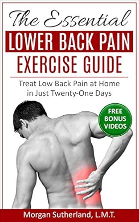 Transform Your Life: A Comprehensive Review of The Essential Lower Back Pain Exercise Guide: Treat Low Back Pain at Home in Just Twenty-One Days