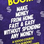 Unlock Your Financial Freedom: A Comprehensive Review of ‘BOOM! Make Money From Home Fast And Easy Without Spending Any Money: A 00 Course In A  Book! The Secrets Unleashed’