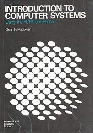 Essential Insights: A Comprehensive Review of ‘Introduction to Computer Systems: Using the PDP-11 and Pascal’ First Edition