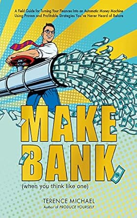 Unlock Financial Freedom: A Comprehensive Review of ‘MAKE BANK (When You Think Like One): A Field Guide for Turning Your Finances Into an Automatic Money Machine Using Proven and Profitable Strategies You’ve Never Heard of Before’