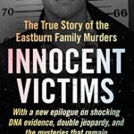 An Unforgettable Tale of Tragedy and Justice: Innocent Victims: The True Story of the Eastburn Family Murders