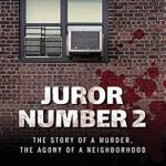 An Unforgettable Exploration of Justice: Juror Number 2: The Story of a Murder, the Agony of a Neighborhood An Unforgettable Exploration of Justice: Juror Number 2: The Story of a Murder, the Agony of a Neighborhood