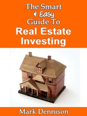 Must-Read Review: The Smart & Easy Guide To Real Estate Investing – Investment Strategies & Business Analysis To Make Money Flipping & Renting Properties