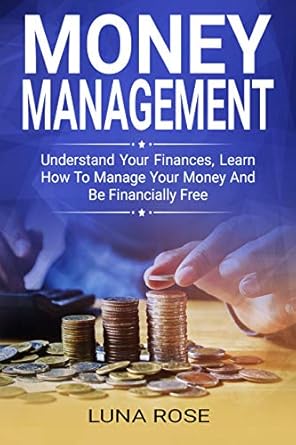Discover the Secrets to Financial Success: A Comprehensive Review of ‘Money Management: Understand Your Finances, Learn How to Manage Your Money, and Be Financially Free (Money, Finances, Budgeting, Financial Freedom)’