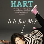 Discover the Joy of Laughter in ‘Is It Just Me?’: Miranda Hart’s Heart-Warming and Feelgood Sunday Times Bestseller Discover the Joy of Laughter in ‘Is It Just Me?’: Miranda Hart’s Heart-Warming and Feelgood Sunday Times Bestseller
