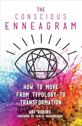 Transform Your Self-Awareness: A Deep Dive into The Conscious Enneagram: How to Move from Typology to Transformation