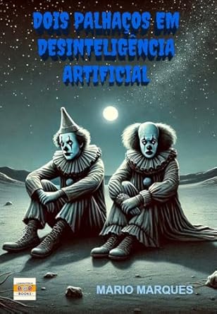 Discover the Hilarious Journey of ‘Dois Palhaços em Desinteligência Artificial’ – A Must-Read for Comedy and Tech Lovers!
