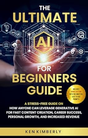 Unlock Your Potential with This Must-Read Review: The Ultimate AI For Beginners Guide – A Stress-Free Guide on How Anyone Can Leverage Generative AI for Fast Content Creation, Career Success, Personal Growth, and Increased Revenue from Amazon