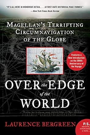 An Unforgettable Voyage: Over the Edge of the World: Magellan’s Terrifying Circumnavigation of the Globe