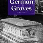 Stunning Visuals and Heartfelt Stories: German Graves (Cemetery Photography Book 1) – A Must-See Collection Stunning Visuals and Heartfelt Stories: German Graves (Cemetery Photography Book 1) – A Must-See Collection