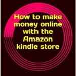 Unlock Your Earning Potential: A Comprehensive Review of ‘How to Make Money Online with the Amazon Kindle Store: Let Amazon Do the Online Marketing and You Collect the Check!’ Unlock Your Earning Potential: A Comprehensive Review of ‘How to Make Money Online with the Amazon Kindle Store: Let Amazon Do the Online Marketing and You Collect the Check!’