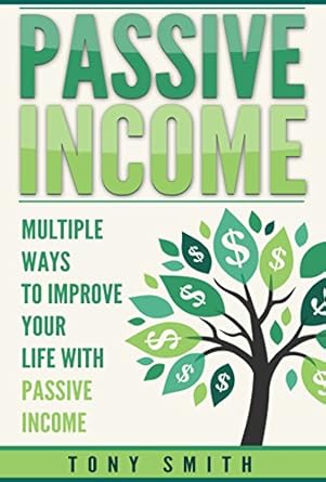 Must-Read Review: Unlock Financial Freedom with ‘Passive Income: Multiple Ways to Improve Your Life With Passive Income (Real Estate, Stocks, Bonds, Money)’