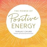 Transform Your Life: A Comprehensive Review of The Power of Positive Energy: Everything You Need to Awaken Your Soul, Raise Your Vibration, and Manifest an Inspired Life Transform Your Life: A Comprehensive Review of The Power of Positive Energy: Everything You Need to Awaken Your Soul, Raise Your Vibration, and Manifest an Inspired Life