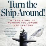 Transform Your Leadership Approach: A Review of Turn the Ship Around!: A True Story of Turning Followers into Leaders