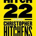 Unforgettable Insights and Provocative Reflections: A Review of Hitch-22: A Memoir