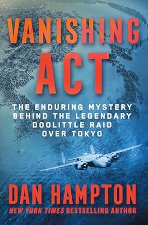 Unraveling History’s Secrets: A Captivating Review of ‘Vanishing Act: The Enduring Mystery Behind the Legendary Doolittle Raid over Tokyo’