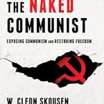Unveiling the Truth: A Must-Read Review of The Naked Communist: Exposing Communism and Restoring Freedom (The Naked Series Book 1)