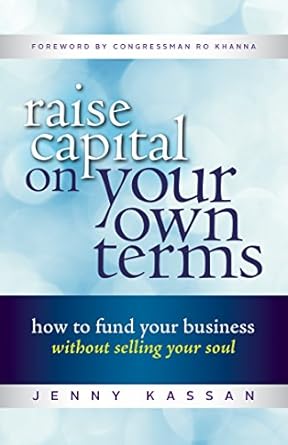 Transform Your Funding Strategy: A Comprehensive Review of ‘Raise Capital on Your Own Terms: How to Fund Your Business without Selling Your Soul’