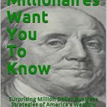 Unlocking Wealth: A Must-Read Review of ‘Secrets Millionaires Want You To Know: Surprising Million Dollar Business Strategies of America’s Wealthy’