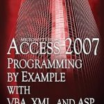 Unlock the Power of Data Management: A Comprehensive Review of Access 2007 Programming by Example with VBA, XML, and ASP (Wordware Database Library) Unlock the Power of Data Management: A Comprehensive Review of Access 2007 Programming by Example with VBA, XML, and ASP (Wordware Database Library)