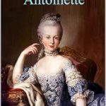 Unveiling the Tragic Elegance of History: A Captivating Review of MARIE ANTOINETTE – Stefan Zweig