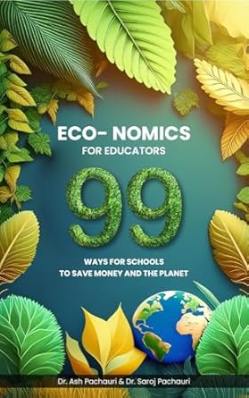 Unlock Sustainable Savings: A Review of Eco-nomics for Educators: 99 Ways for Schools to Save Money and the Planet