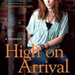 Unforgettable Journey of Resilience: A Review of High On Arrival: A Memoir from Amazon