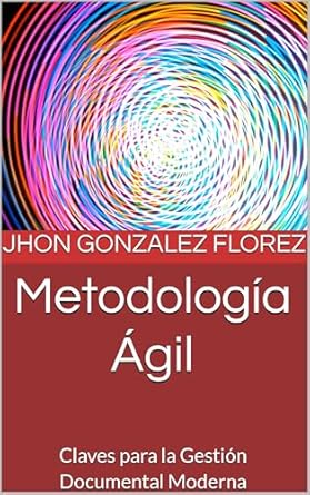 Discover the Secrets of Modern Document Management: A Review of ‘Metodología Ágil: Claves para la Gestión Documental Moderna (Spanish Edition)’