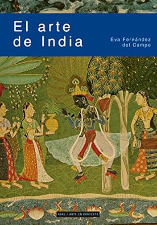Discover the Rich Heritage of Indian Art: A Review of El arte de India (Arte en contexto) (Spanish Edition)