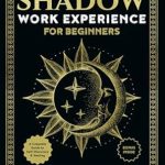 Transform Your Life: A Comprehensive Review of ‘The Shadow Work Experience for Beginners [All-in-1]: A Complete Guide to Self-Discovery & Healing with Transformative Techniques, Reflective Activities, and Inner Child Connection Exercises’