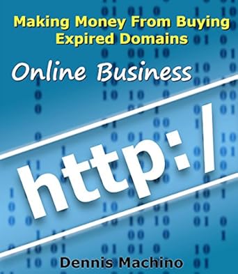 Unlock Profitable Opportunities: A Comprehensive Review of ‘Making Money From Buying Expired Domains: How Do You Find Expiring Domains, How Do I Sell It?, Most Successful Domain Niches And More.’