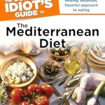 Discover the Secrets to Healthy Living: A Comprehensive Review of ‘The Complete Idiot’s Guide to the Mediterranean Diet: Indulge in This Healthy, Balanced, Flavored Approach to Eating’