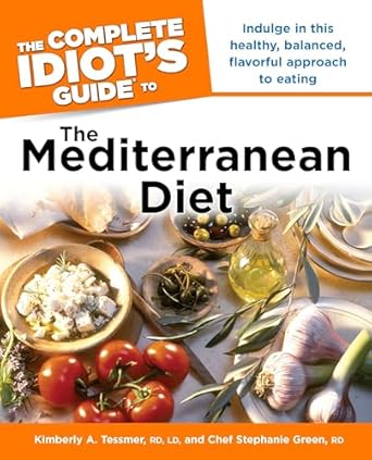 Discover the Secrets to Healthy Living: A Comprehensive Review of ‘The Complete Idiot’s Guide to the Mediterranean Diet: Indulge in This Healthy, Balanced, Flavored Approach to Eating’