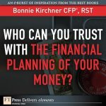Unveiling Expert Insights: A Comprehensive Review of ‘Who Can You Trust with the Financial Planning of Your Money?’ Unveiling Expert Insights: A Comprehensive Review of ‘Who Can You Trust with the Financial Planning of Your Money?’