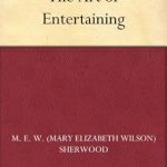 Discover the Secrets to Hosting Unforgettable Gatherings: A Review of The Art of Entertaining Discover the Secrets to Hosting Unforgettable Gatherings: A Review of The Art of Entertaining