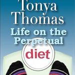 Discover the Secrets of Resilience: A Compelling Review of Life on the Perpetual Diet (The Women of Strength Diaries Book 8)