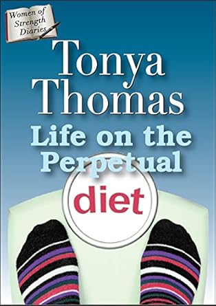 Discover the Secrets of Resilience: A Compelling Review of Life on the Perpetual Diet (The Women of Strength Diaries Book 8)