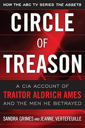Unveiling Betrayal: A Gripping Review of ‘Circle of Treason: A CIA Account of Traitor Aldrich Ames and the Men He Betrayed’