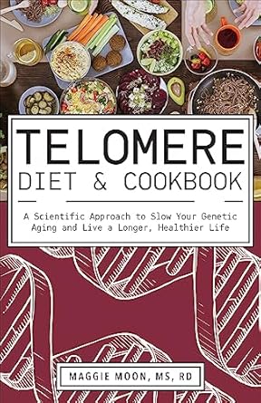 Unlock the Secrets of Longevity: A Comprehensive Review of the Telomere Diet & Cookbook: A Scientific Approach to Slow Your Genetic Aging and Live a Longer, Healthier Life