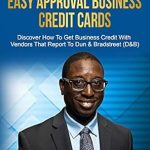Unlock Your Business Financing Potential: A Comprehensive Review of the Ultimate Guide To Five Easy Approval Business Credit Cards: Discover How To Get Business Credit With Vendors That Report To Dun & Bradstreet (D&B)