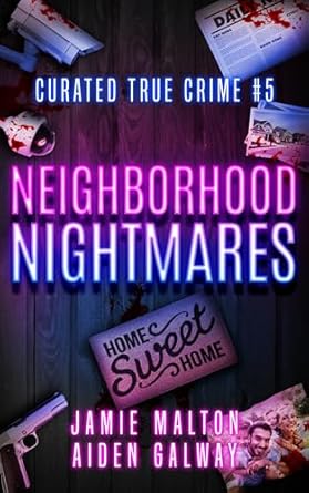 Unraveling the Darkness: A Gripping Review of Curated True Crime #5: Neighborhood Nightmares (Murder, Madness & Mayhem)