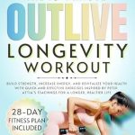 Unlock Your Health Potential: A Review of The 10-Minute Outlive Longevity Workout – Build Strength, Increase Energy, and Revitalize Your Health with Quick and Effective Exercises Inspired by Peter Attia’s Teachings for a Longer, Healthier Life