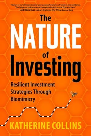 Discover Game-Changing Insights in ‘The Nature of Investing: Resilient Investment Strategies through Biomimicry’ – A Must-Read Review for Savvy Investors!