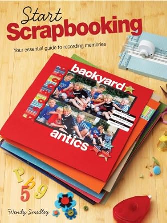 Discover the Magic of Memory-Making: A Review of Start Scrapbooking: Your Essential Guide to Recording Memories