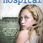 Uncovering the Dark Truth: A Gripping Review of The Hospital: How I Survived the Secret Child Experiments at Aston Hall