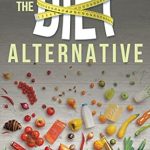 Discover the Secrets to Sustainable Weight Loss: A Comprehensive Review of The Diet Alternative